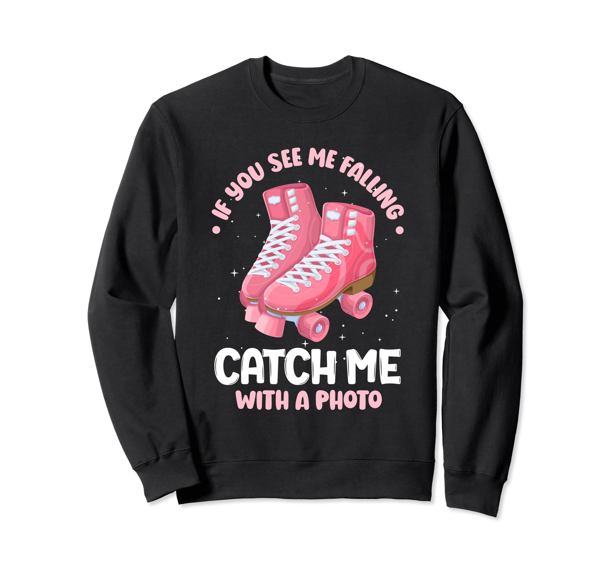 Roller Skate Catch Me Photo Sweatshirt - Minimalist Print Unisex - T-Shirt, Sweatshirt, Hoodie