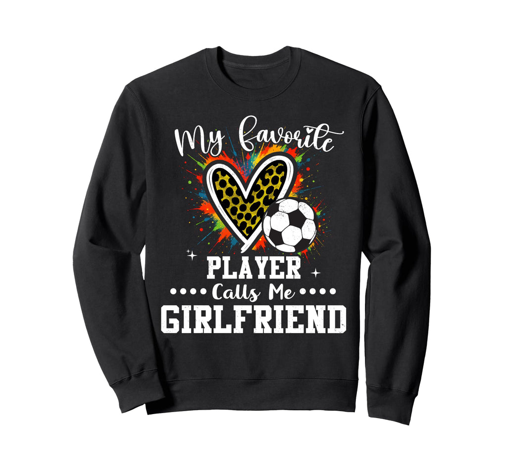 My Favorite Soccer Player Calls Me Sweatshirt - Novelty Apparel Men Women - T-Shirt, Sweatshirt, Hoodie