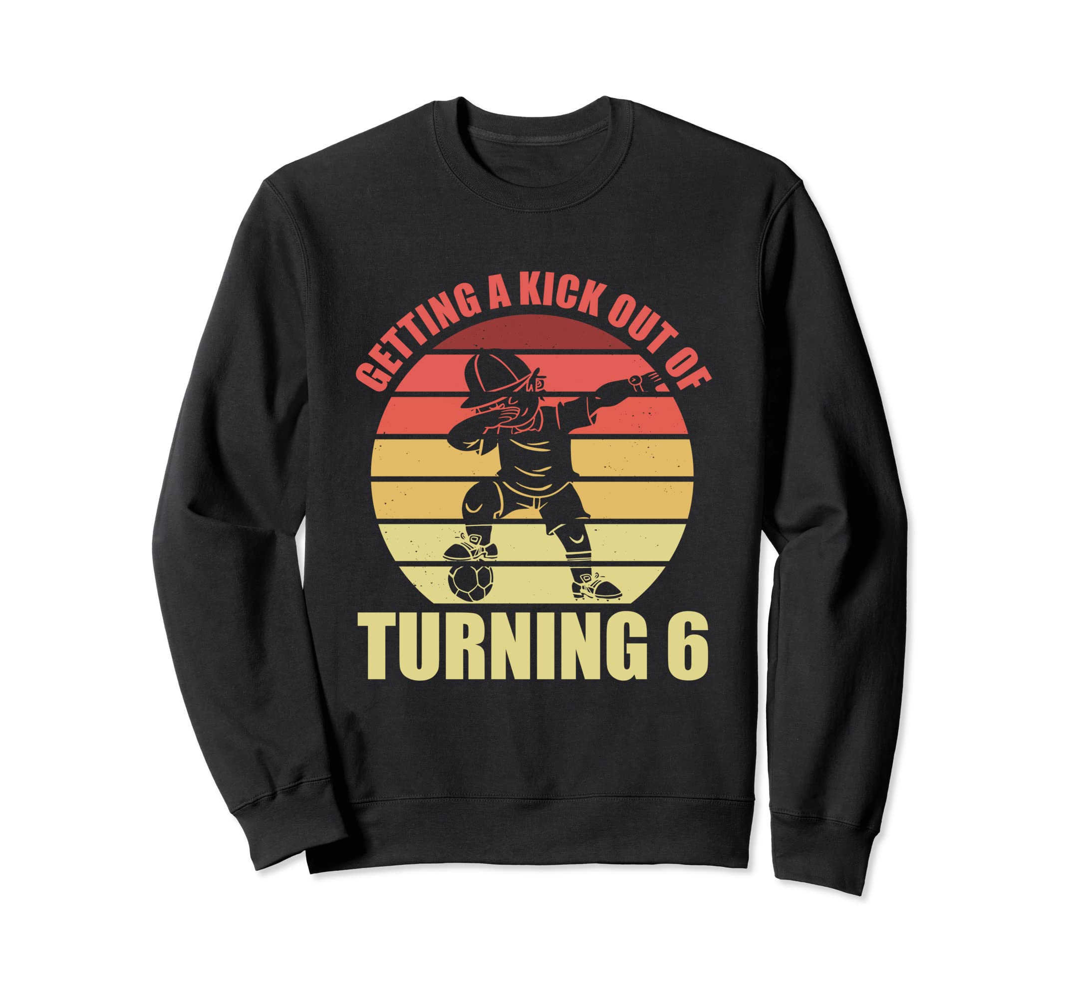 6 Year Old Happy 6Th Birthday Sweatshirt - Casual Everyday Wear Unisex - T-Shirt, Sweatshirt, Hoodie