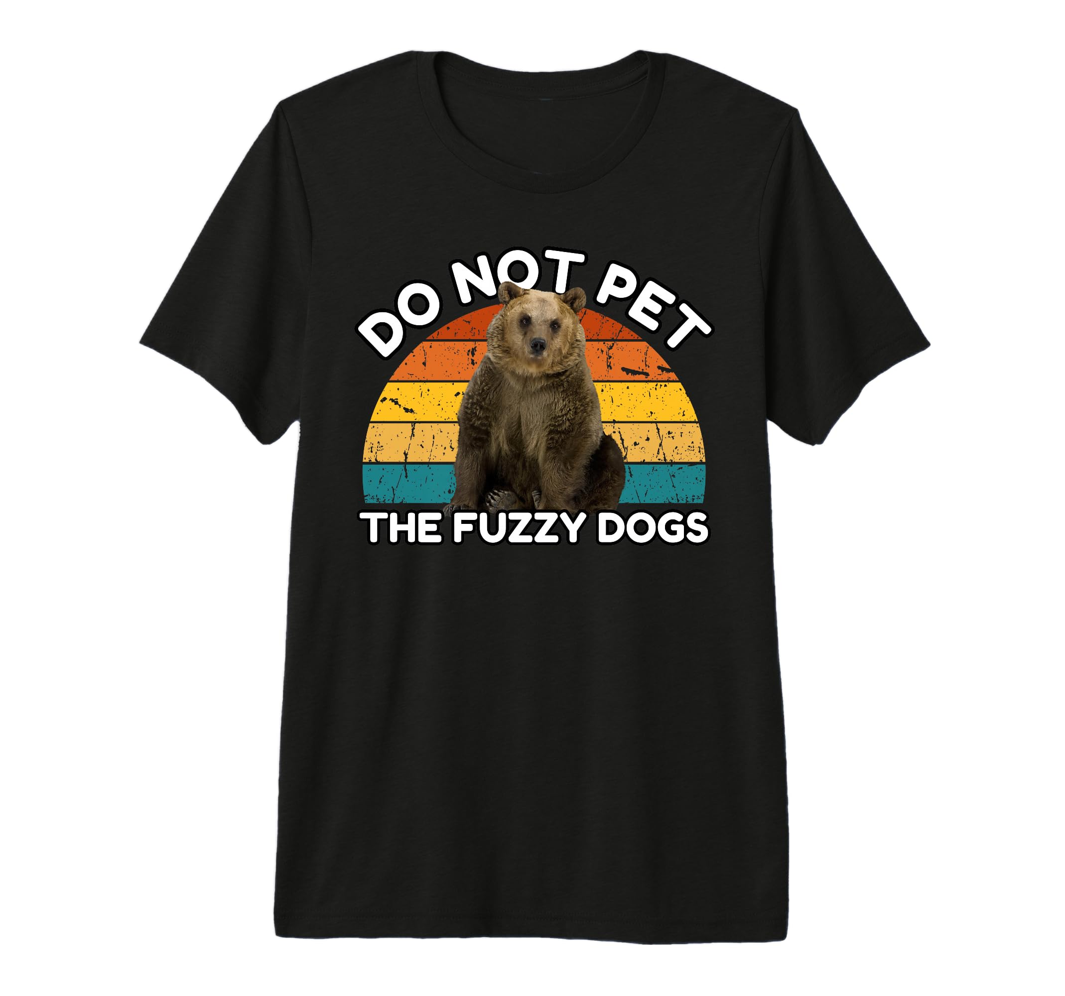 Do Not Pet Fuzzy Dogs Funny Bear Tri T-Shirt - Graphic Print Men Women - T-Shirt, Sweatshirt, Hoodie