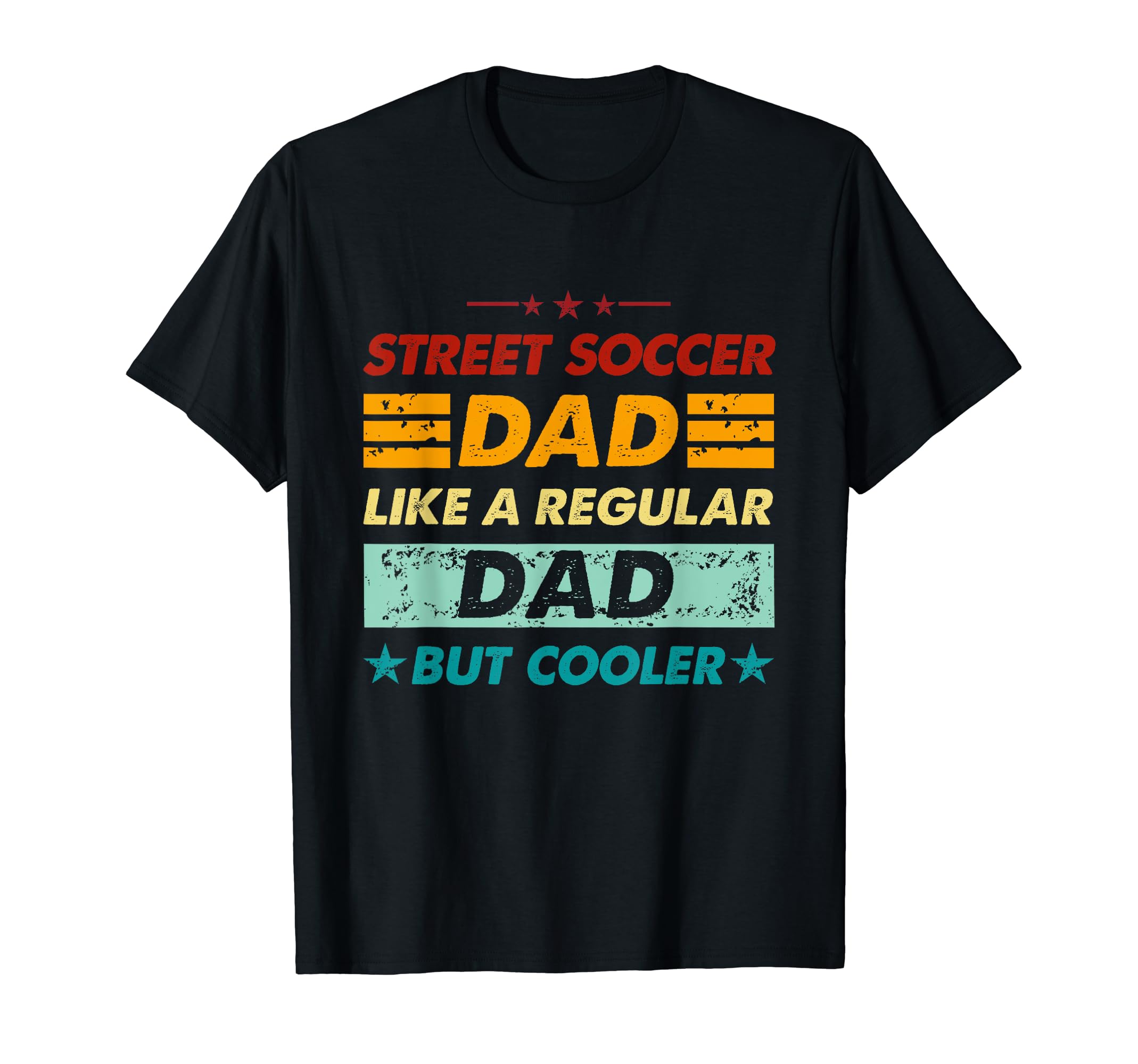 Funny Street Soccer Dad Like T-Shirt - Fun Novelty Design for Adults - T-Shirt, Sweatshirt, Hoodie