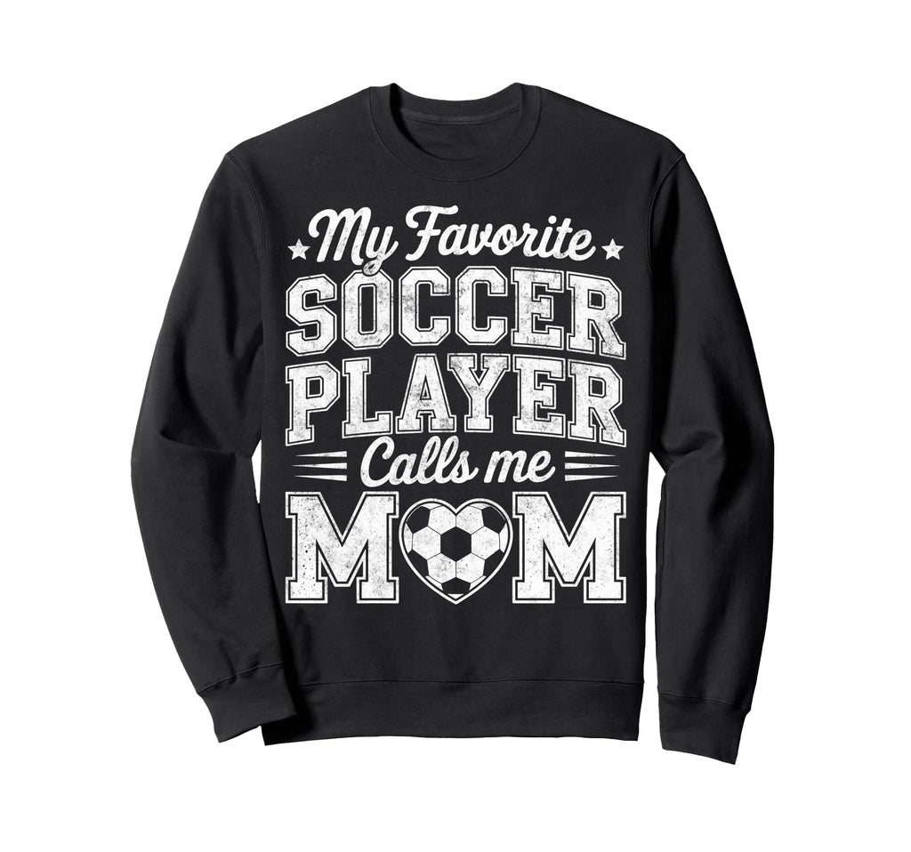 My Favorite Soccer Player Calls Me Sweatshirt - Minimalist Print Unisex - T-Shirt, Sweatshirt, Hoodie