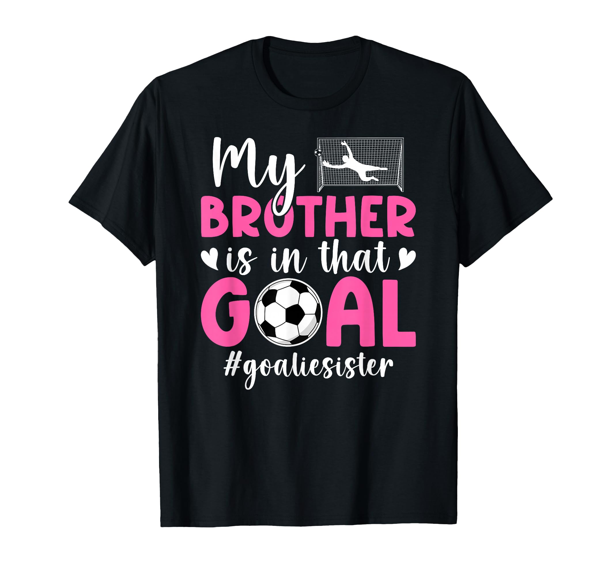 Proud Soccer Goalie Sister Soccer T-Shirt - Streetwear Style Men Women - T-Shirt, Sweatshirt, Hoodie