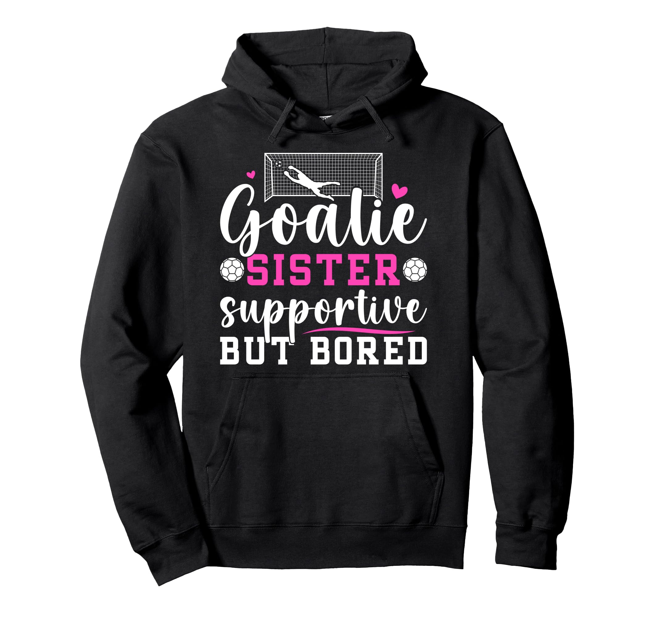 Soccer Goalie Sister Supportive Soccer Hoodie - Unique Graphic Unisex - T-Shirt, Sweatshirt, Hoodie