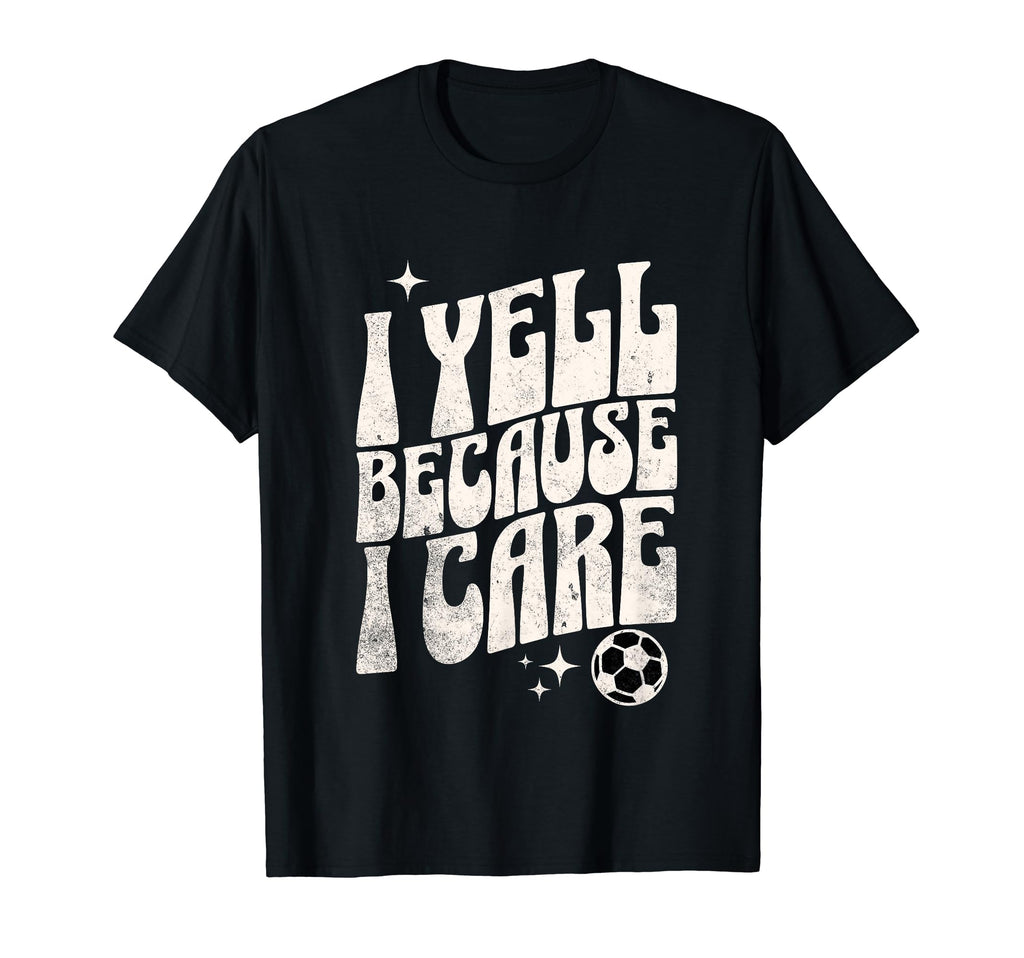 Proud Soccer Mom I Yell Because I T-Shirt - Custom Art Print Men Women - T-Shirt, Sweatshirt, Hoodie