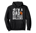 Im Dad Busy Raising Ballers Soccer Hoodie - Novelty Apparel for Adults - T-Shirt, Sweatshirt, Hoodie