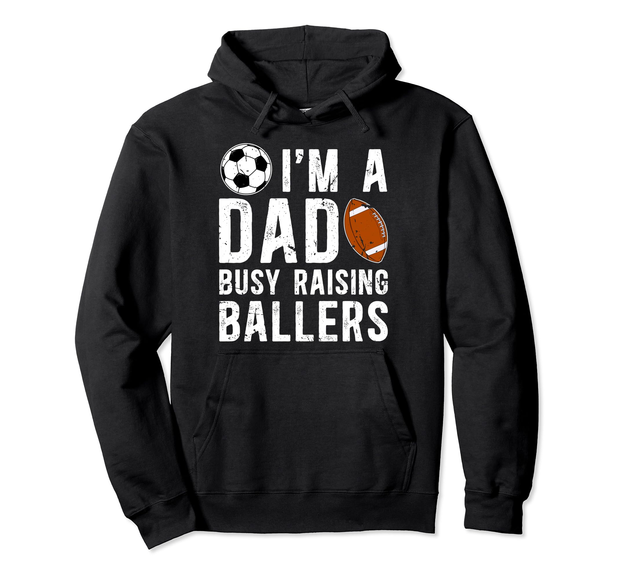 Im Dad Busy Raising Ballers Soccer Hoodie - Novelty Apparel for Adults - T-Shirt, Sweatshirt, Hoodie