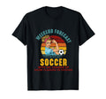 Weekend Forecast Soccer No Chance T-Shirt - Novelty Apparel Men Women - T-Shirt, Sweatshirt, Hoodie