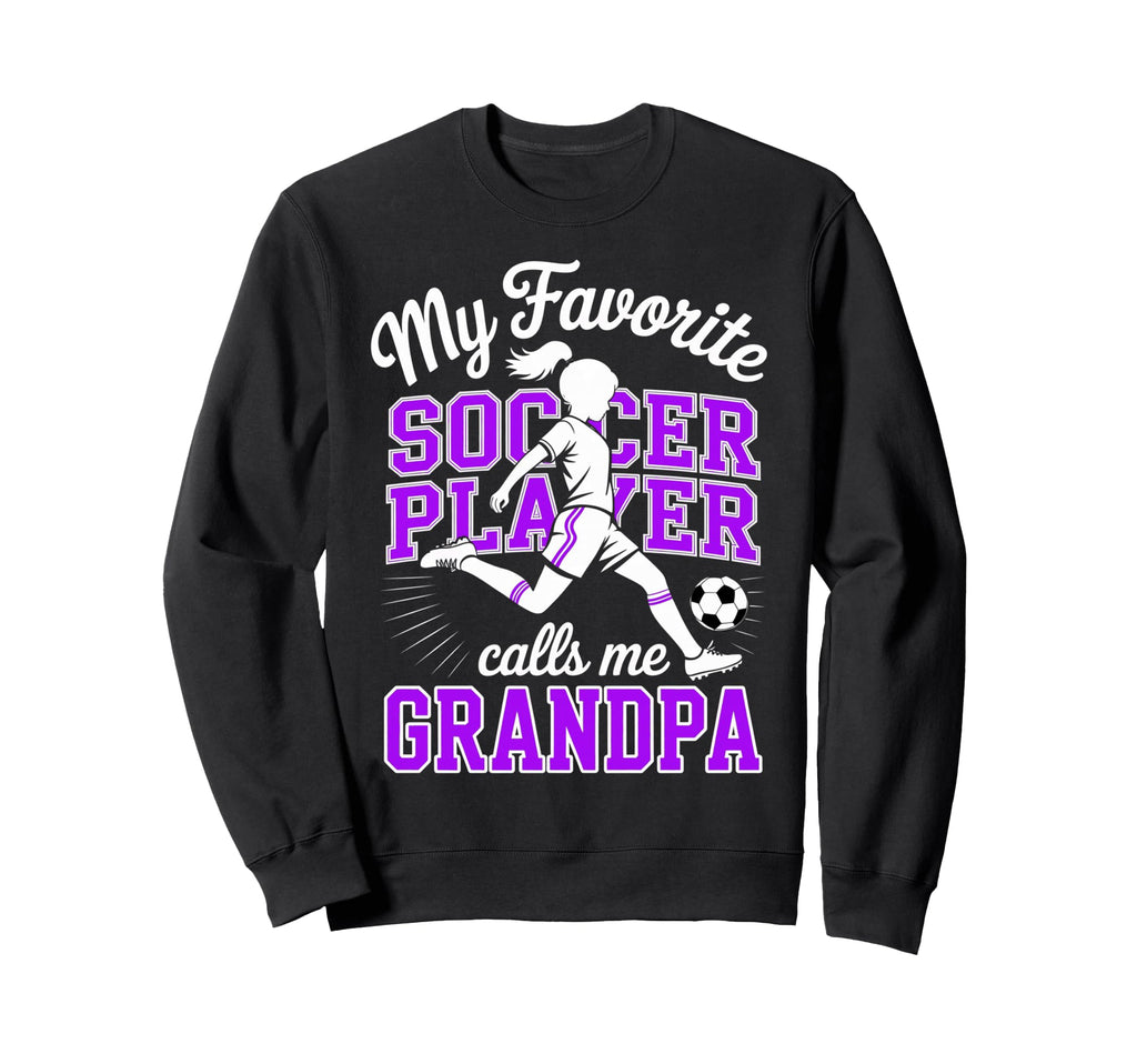 Soccer Favorite Soccer Player Calls Sweatshirt - Streetwear Style Unisex - T-Shirt, Sweatshirt, Hoodie