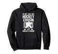 Im Hockey Goalie Cousin Hockey Keeper Hoodie - Graphic Print for Adults - T-Shirt, Sweatshirt, Hoodie