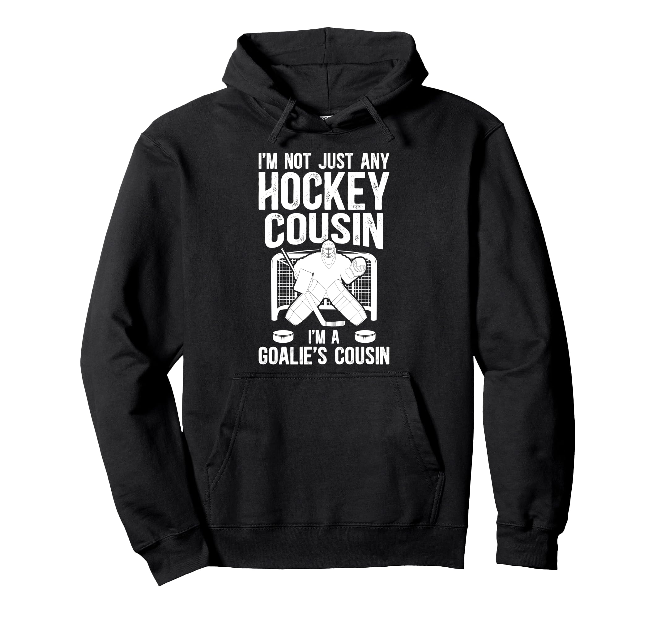 Im Hockey Goalie Cousin Hockey Keeper Hoodie - Graphic Print for Adults - T-Shirt, Sweatshirt, Hoodie