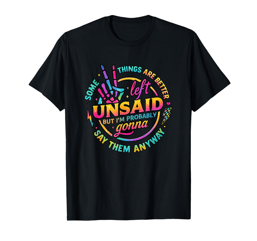 Some Things Are Better Left Unsaid T-Shirt - Unique Graphic Men Women - T-Shirt, Sweatshirt, Hoodie