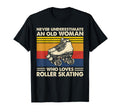 Never Underestimate Old Loves Roller T-Shirt - Streetwear Style Men Women - T-Shirt, Sweatshirt, Hoodie