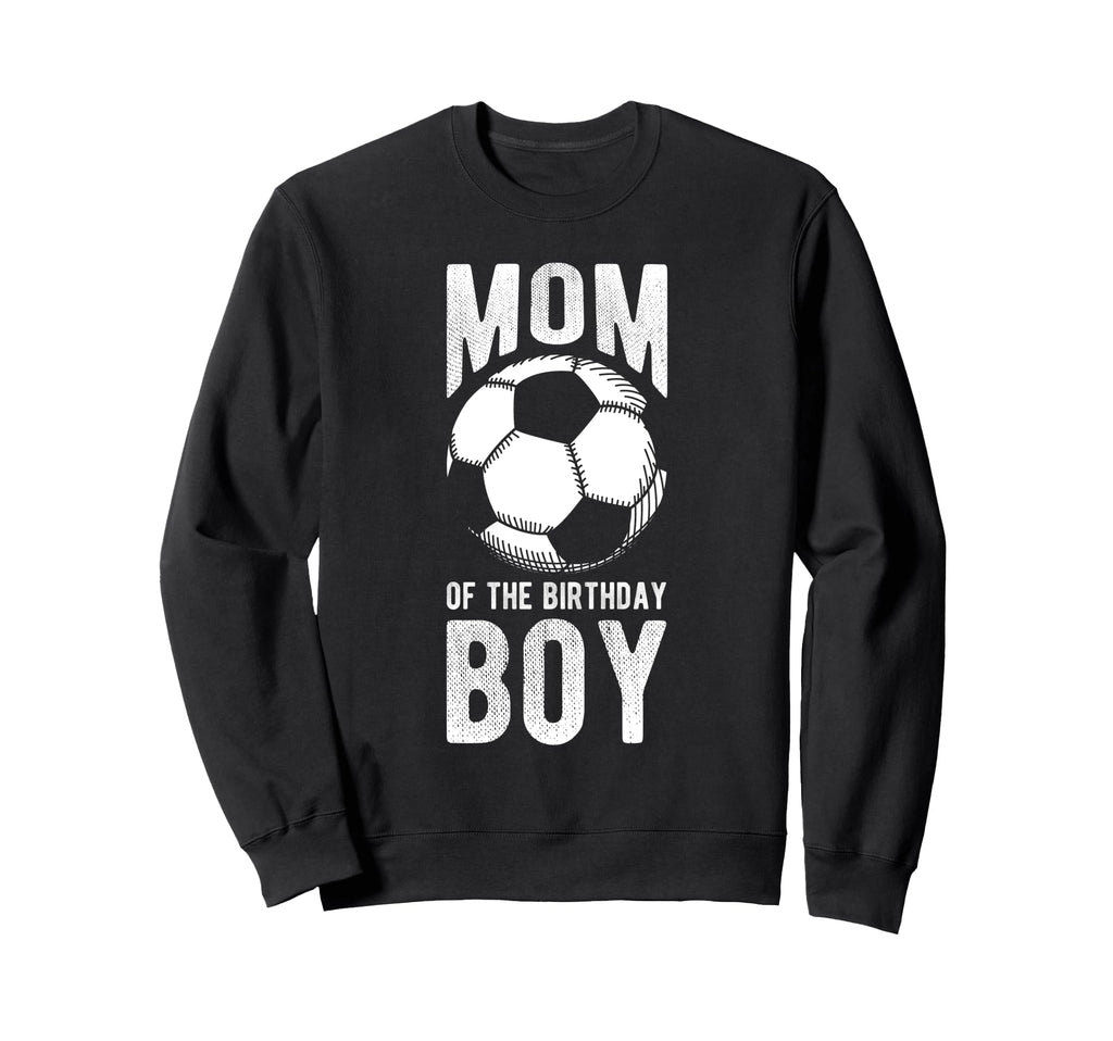 Mom Birthday Soccer Birthday Mom Sweatshirt - Aesthetic Graphic for Adults - T-Shirt, Sweatshirt, Hoodie