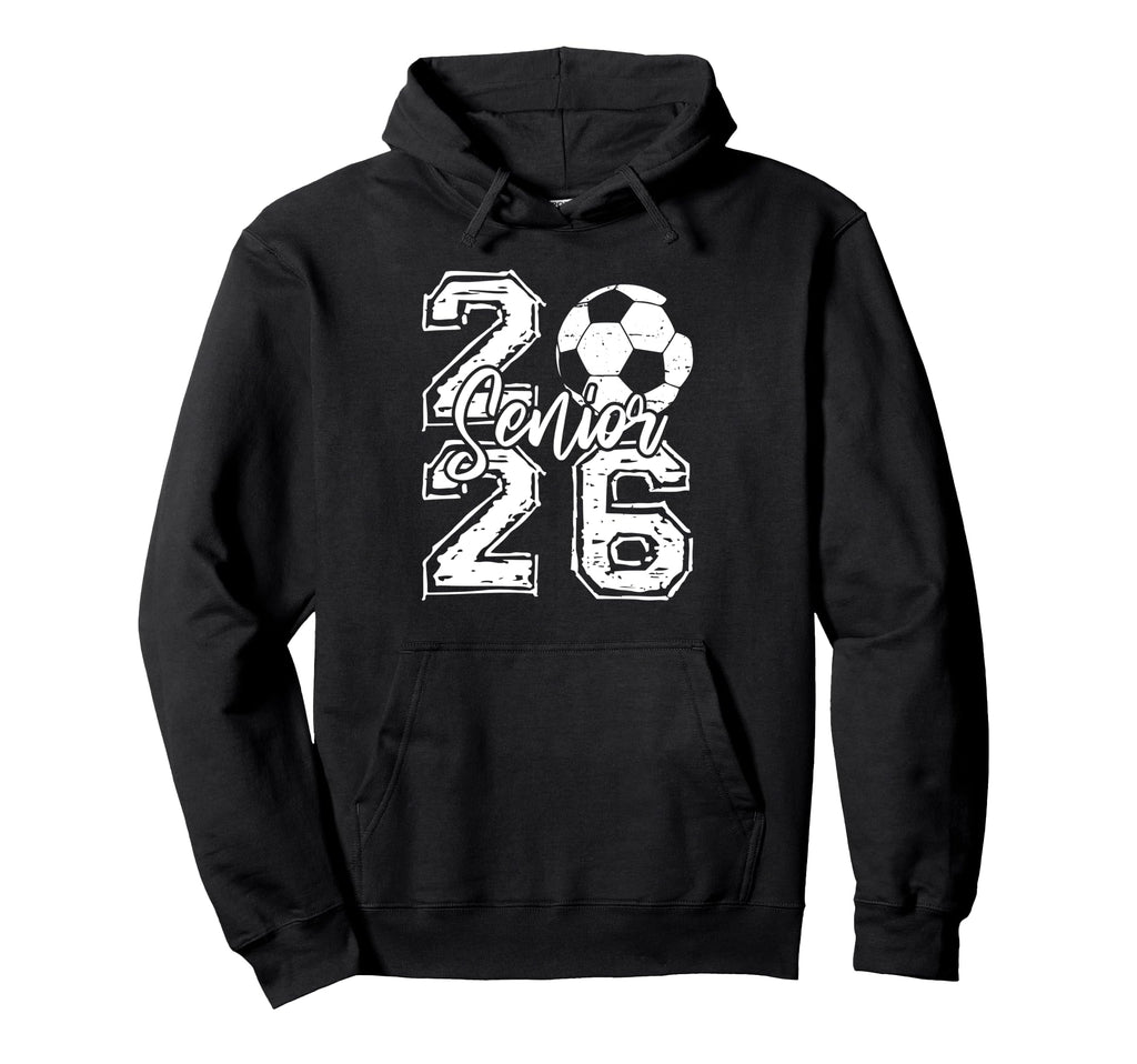 Class 2026 Soccer Senior 2026 Back To Hoodie - Streetwear Style Men Women - T-Shirt, Sweatshirt, Hoodie
