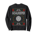 Goalkeeper Handball Sports Ugly Gift Sweatshirt - Graphic Print Men Women - T-Shirt, Sweatshirt, Hoodie