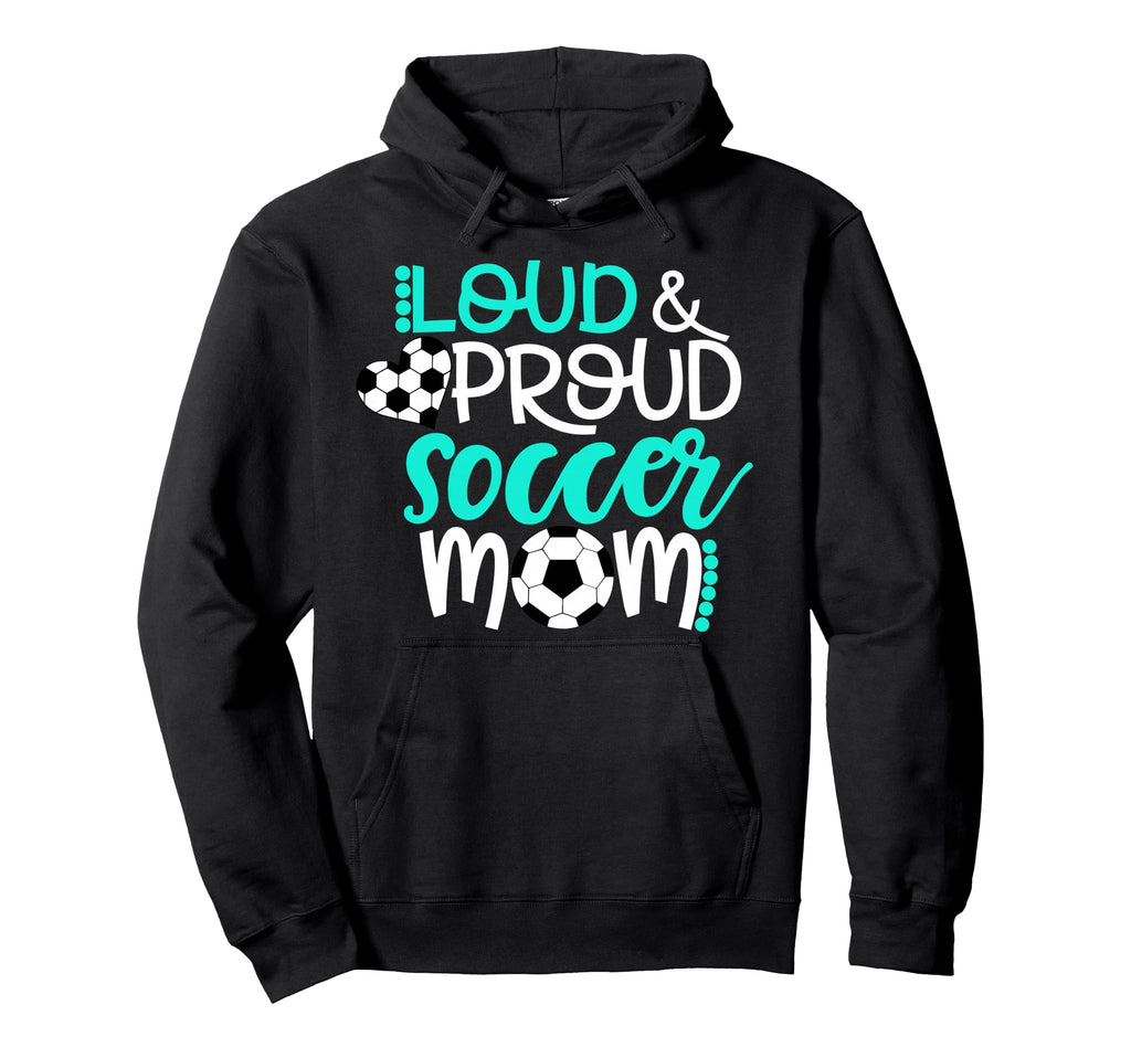Loud And Proud Soccer Mom Teal And White Hoodie - Trendy Graphic for Adults - T-Shirt, Sweatshirt, Hoodie