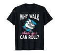 You Can Roll Skate Skates Roller T-Shirt - Aesthetic Graphic Unisex - T-Shirt, Sweatshirt, Hoodie