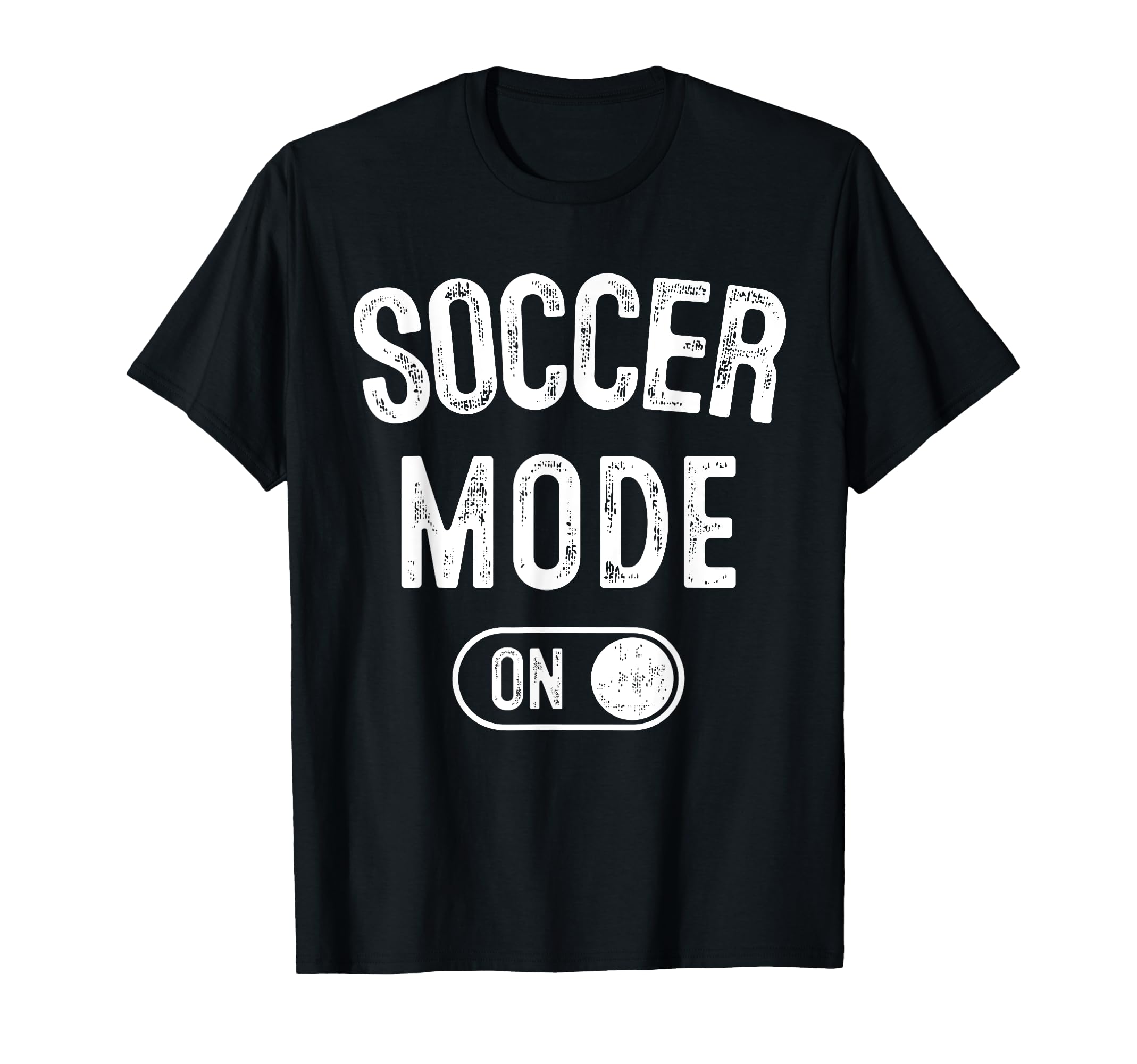 Soccer Mode Funny Striker Gift Soccer T-Shirt - Novelty Apparel for Adults - T-Shirt, Sweatshirt, Hoodie
