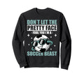 Dont Let Pretty Face Fool You Soccer Sweatshirt - Fun Novelty Design Unisex - T-Shirt, Sweatshirt, Hoodie