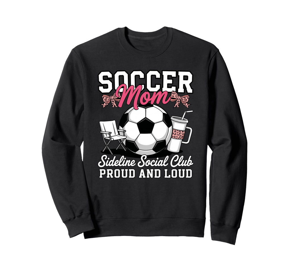 Soccer Mom Sideline Social Club Sweatshirt - Streetwear Style for Adults - T-Shirt, Sweatshirt, Hoodie