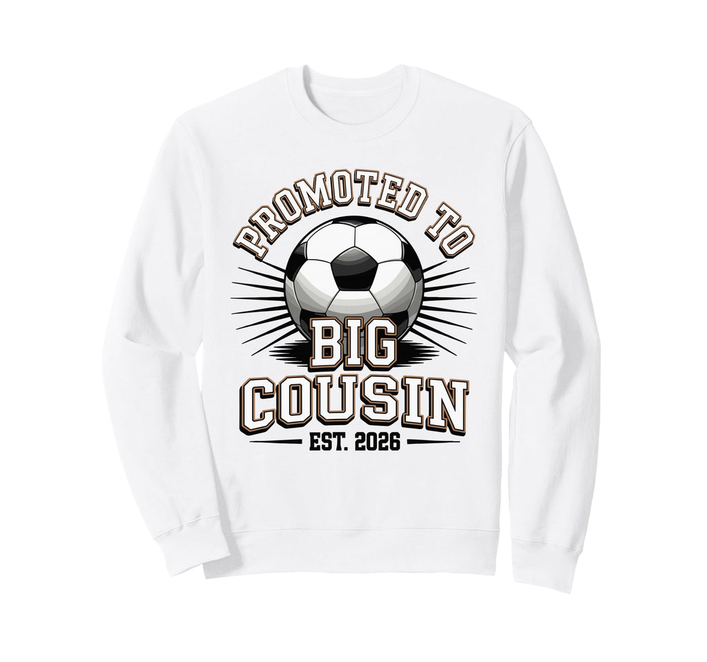 Promoted To Big Cousin Est 2026 Sweatshirt - Fun Novelty Design Unisex - T-Shirt, Sweatshirt, Hoodie