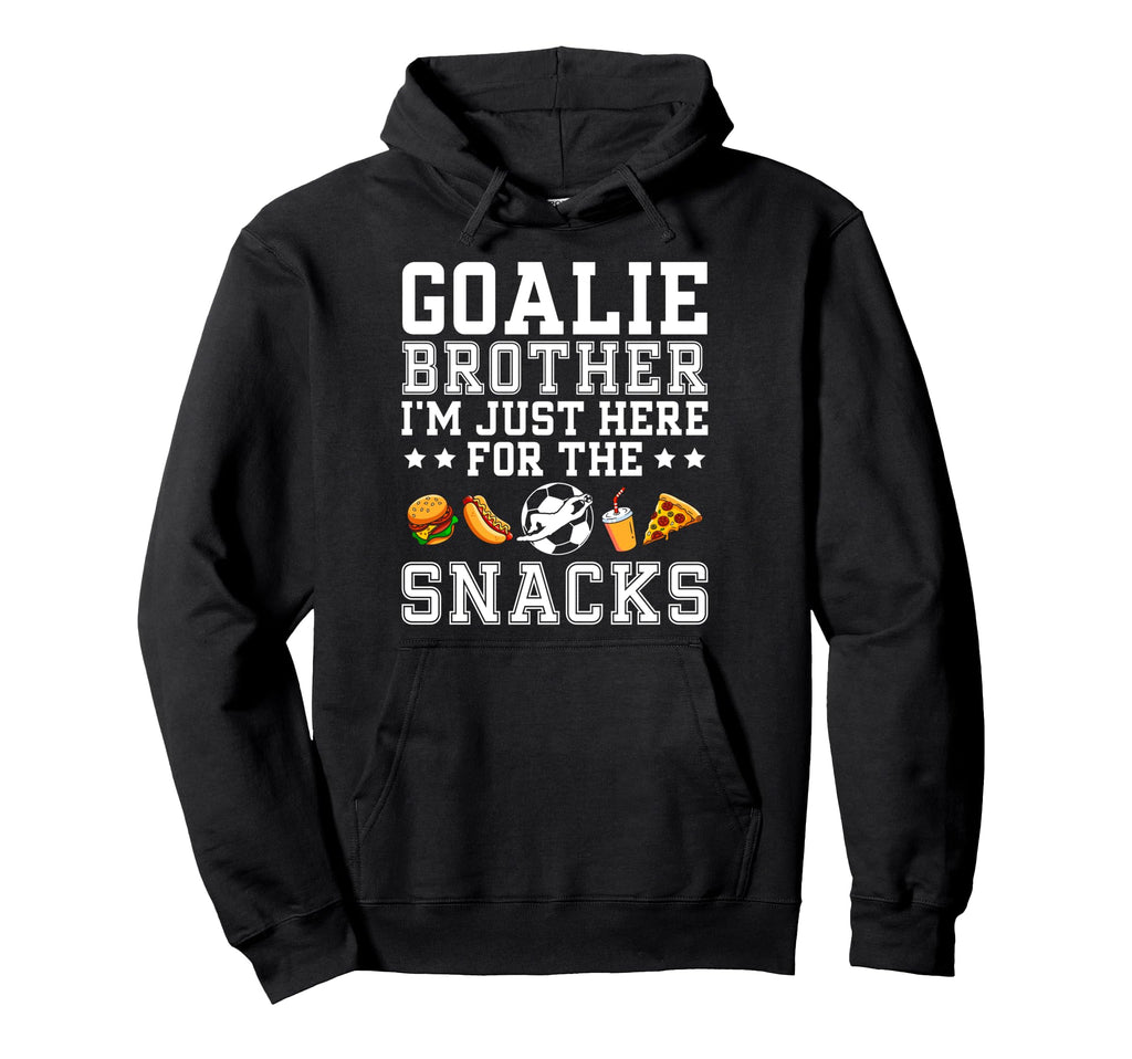 Funny Soccer Goalie Brother Soccer Hoodie - Fun Novelty Design for Adults - T-Shirt, Sweatshirt, Hoodie