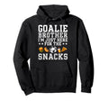 Funny Soccer Goalie Brother Soccer Hoodie - Fun Novelty Design for Adults - T-Shirt, Sweatshirt, Hoodie