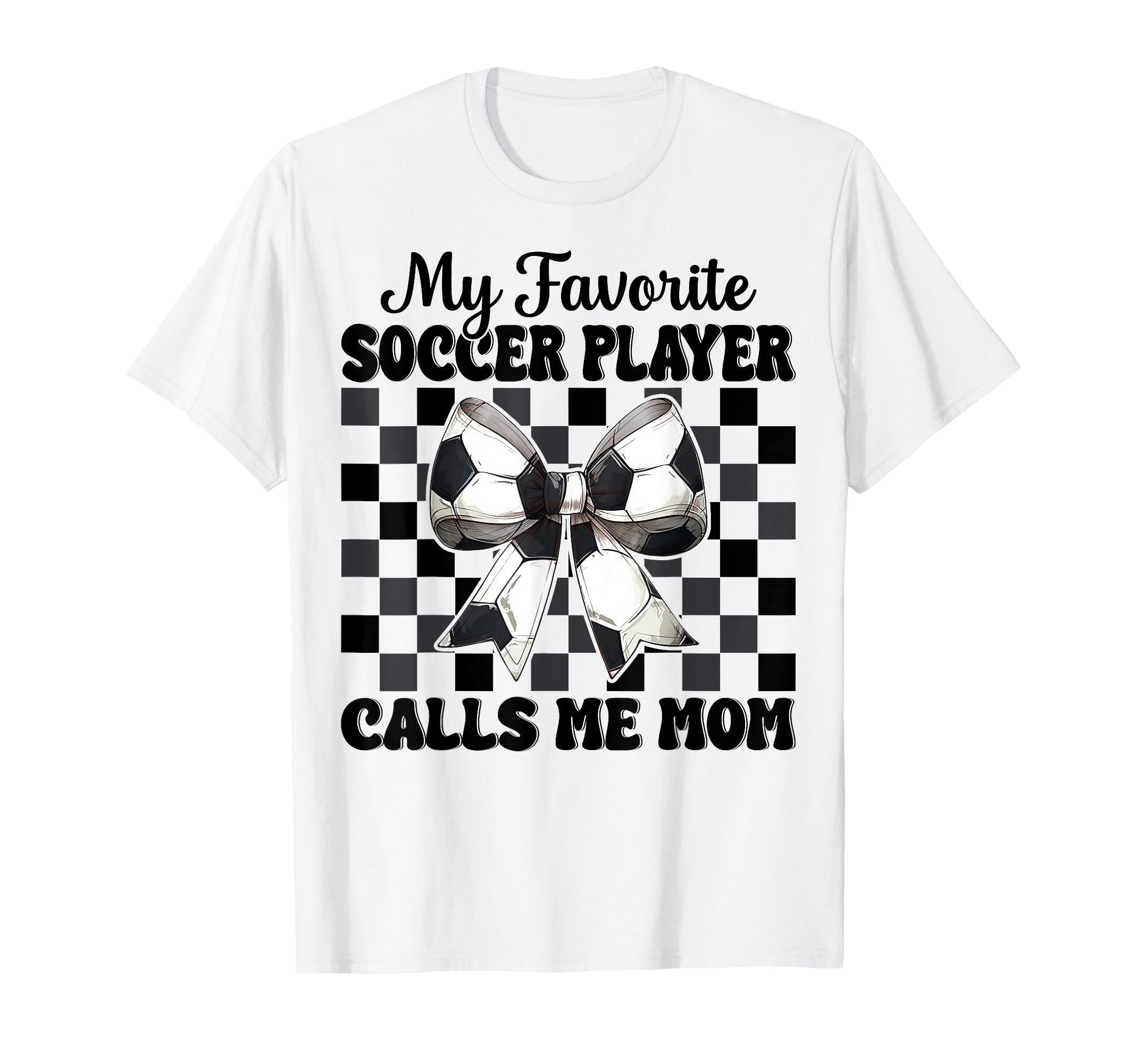 My Favorite Soccer Player Calls Me T-Shirt - Fun Novelty Design Men Women - T-Shirt, Sweatshirt, Hoodie
