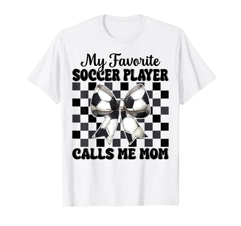 My Favorite Soccer Player Calls T-Shirt - Casual Everyday Wear Men Women - T-Shirt, Sweatshirt, Hoodie