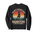 Best Fathers Have Daughters Play Sweatshirt - Streetwear Style for Adults - T-Shirt, Sweatshirt, Hoodie