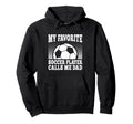 My Favorite Soccer Player Calls Me Dad Hoodie - Custom Art Print Men Women - T-Shirt, Sweatshirt, Hoodie