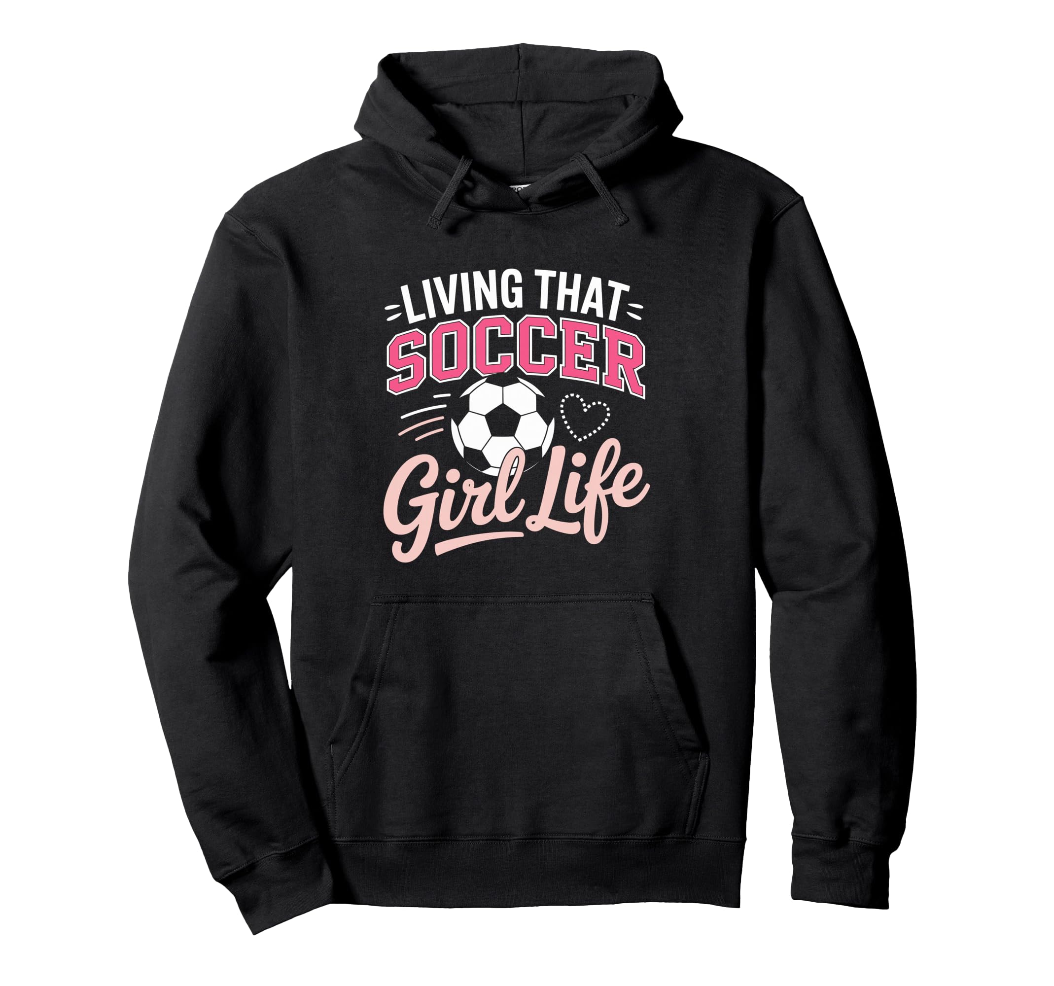 Living That Soccer Life Hoodie - Graphic Print Men Women - T-Shirt, Sweatshirt, Hoodie