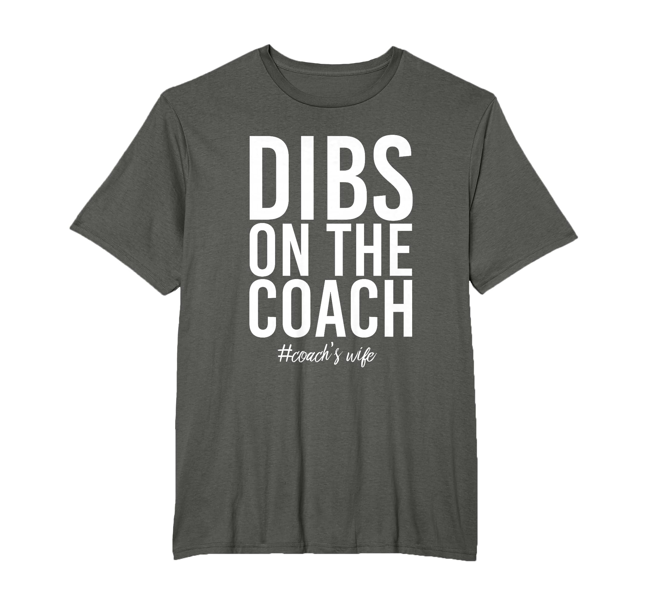 Dibs Coach Funny Coachs Wife T-Shirt - Unique Graphic Unisex - T-Shirt, Sweatshirt, Hoodie