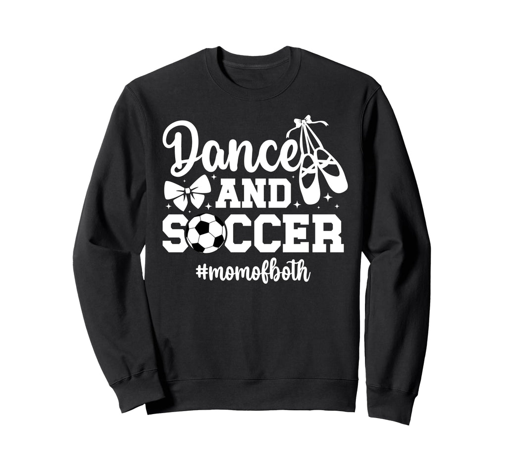 Dance And Soccer Mom Both Dancing Sweatshirt - Novelty Apparel for Adults - T-Shirt, Sweatshirt, Hoodie