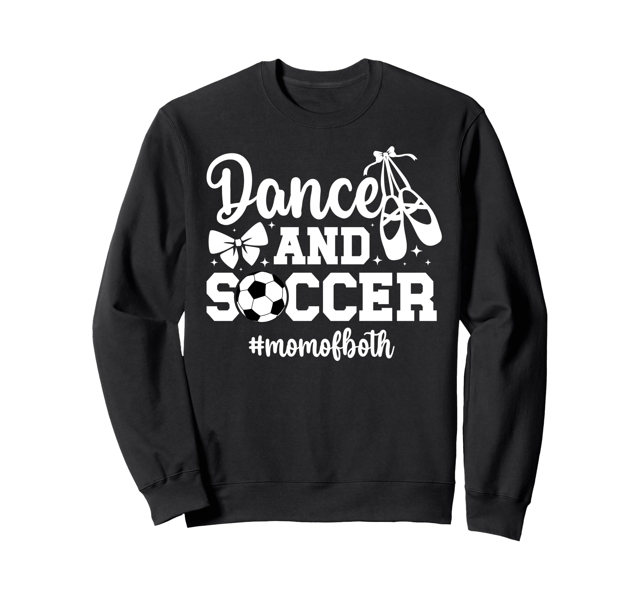 Dance And Soccer Mom Both Dancing Sweatshirt - Novelty Apparel for Adults - T-Shirt, Sweatshirt, Hoodie