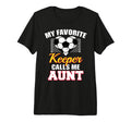 My Favorite Keeper Calls Me Aunt T-Shirt - Casual Everyday Wear Men Women - T-Shirt, Sweatshirt, Hoodie