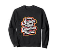 I Love Oldies But Goodies Music R B Sweatshirt - Graphic Print Men Women - T-Shirt, Sweatshirt, Hoodie