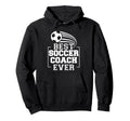 Thank You Gift Soccer Coach Best Hoodie - Streetwear Style for Adults - T-Shirt, Sweatshirt, Hoodie