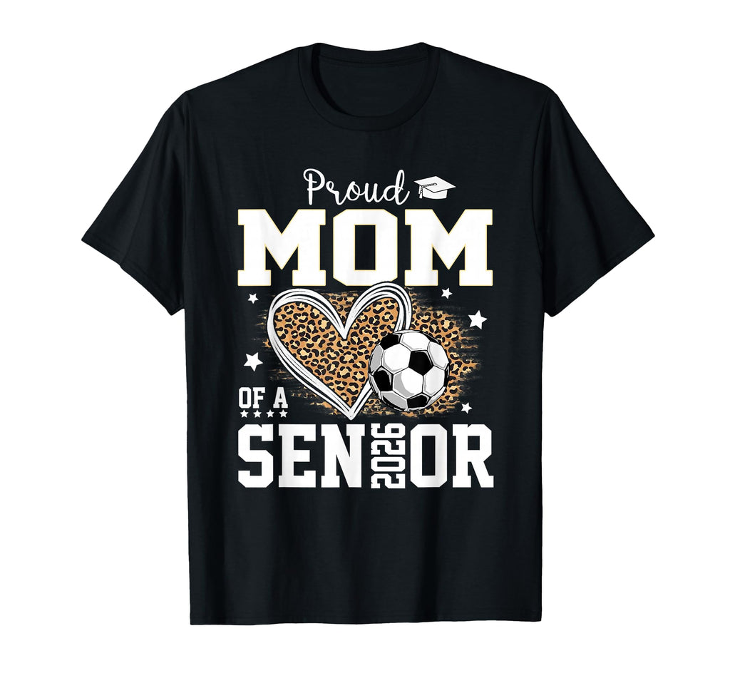 Proud Mom Senior 2026 Leopard Soccer T-Shirt - Aesthetic Graphic Men Women - T-Shirt, Sweatshirt, Hoodie