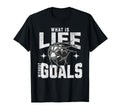 Soccer What Is Life Without Goals T-Shirt - Minimalist Print Unisex - T-Shirt, Sweatshirt, Hoodie