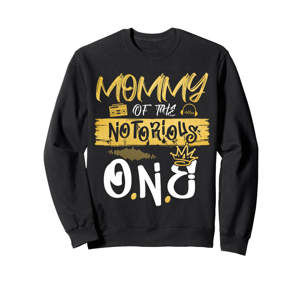 Mommy Notorious One Old School Hip Sweatshirt - Unique Graphic Men Women - T-Shirt, Sweatshirt, Hoodie