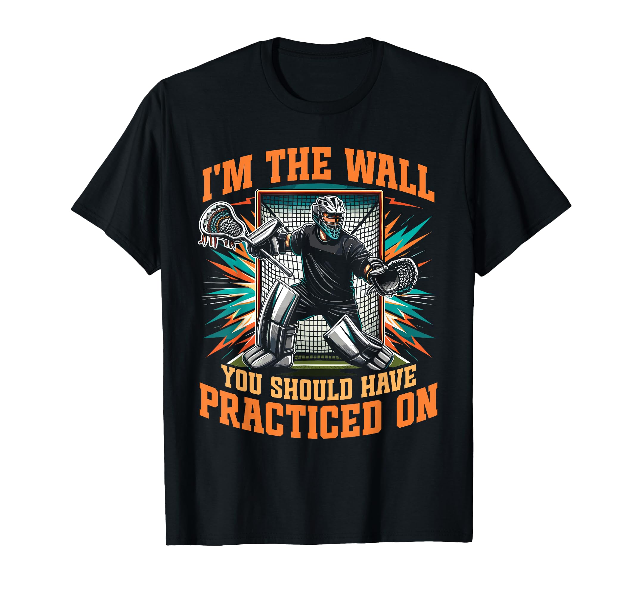 Funny Lacrosse Goalie Goalkeeper T-Shirt - Unique Graphic Unisex - T-Shirt, Sweatshirt, Hoodie