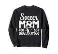 Soccer Mom So Loud So Proud Soccer Sweatshirt - Custom Art Print Men Women - T-Shirt, Sweatshirt, Hoodie