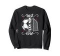 Best Soccer Team Mom Ever Soccer Sweatshirt - Streetwear Style Men Women - T-Shirt, Sweatshirt, Hoodie