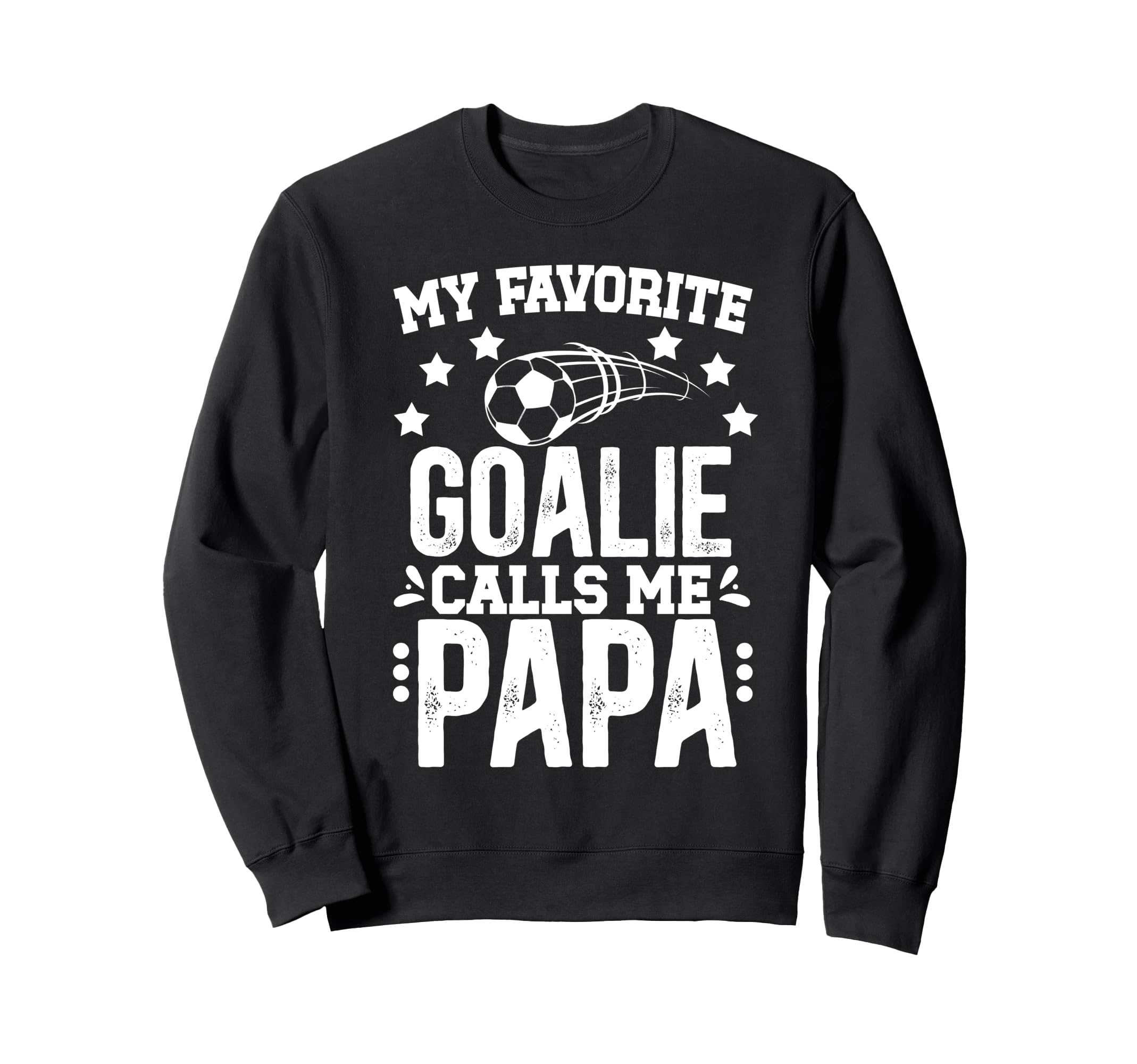 My Favorite Soccer Goalie Papa Soccer Sweatshirt - Novelty Apparel Unisex - T-Shirt, Sweatshirt, Hoodie
