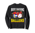 Busy Raising Ballers Volleyball Sweatshirt - Trendy Graphic for Adults - T-Shirt, Sweatshirt, Hoodie