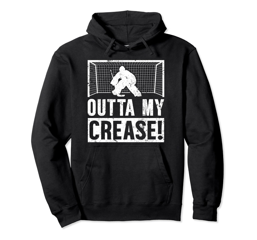 Outta My Crease Ice Hockey Goalkeeper Ice Hoodie - Novelty Apparel Unisex - T-Shirt, Sweatshirt, Hoodie