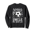 Soccer Senior 2027 Uncle Sweatshirt - Casual Everyday Wear for Adults - T-Shirt, Sweatshirt, Hoodie