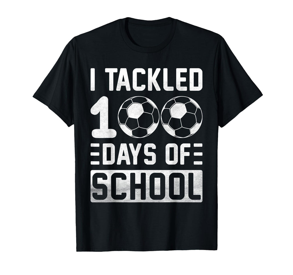 I Tackled 100 Days School Soccer T-Shirt - Casual Everyday Wear for Adults - T-Shirt, Sweatshirt, Hoodie